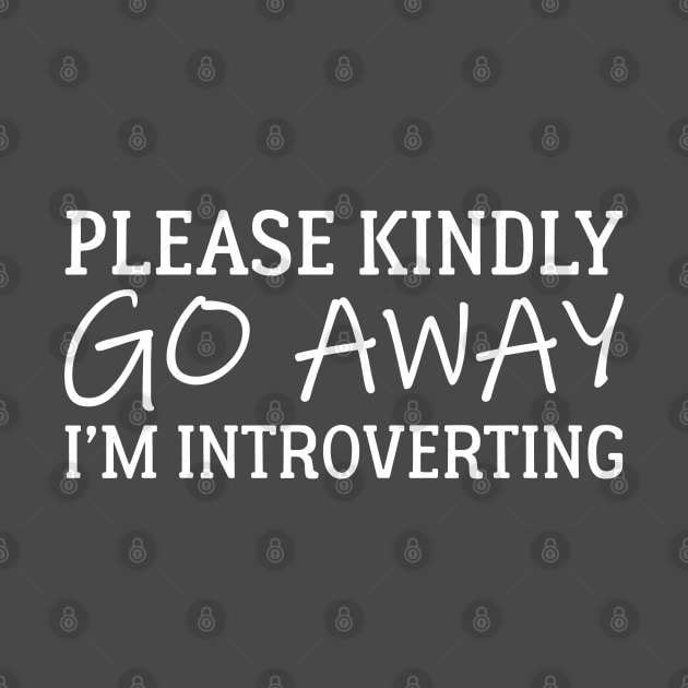Please Kindly Go Away I'm Introverting by PeppermintClover