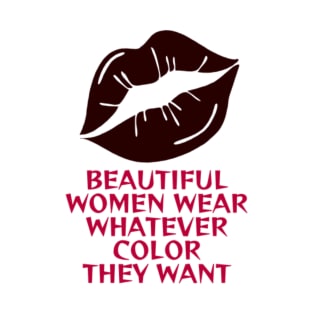 Lipstick Feminist -  Black Red Beautiful Women Wear Whatever Color They Want T-Shirt