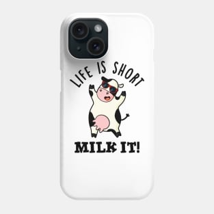 Life Is Short Milk It Cute Cow Pun Phone Case