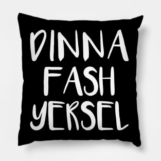 DINNA FASH YERSEL, Scots Language Phrase Pillow