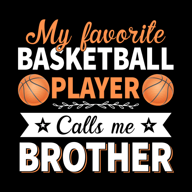 My Favorite Basketball Player Calls Me Brother by Quotes NK Tees