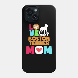 Love being a boston terrier mom tshirt best boston terrier Phone Case