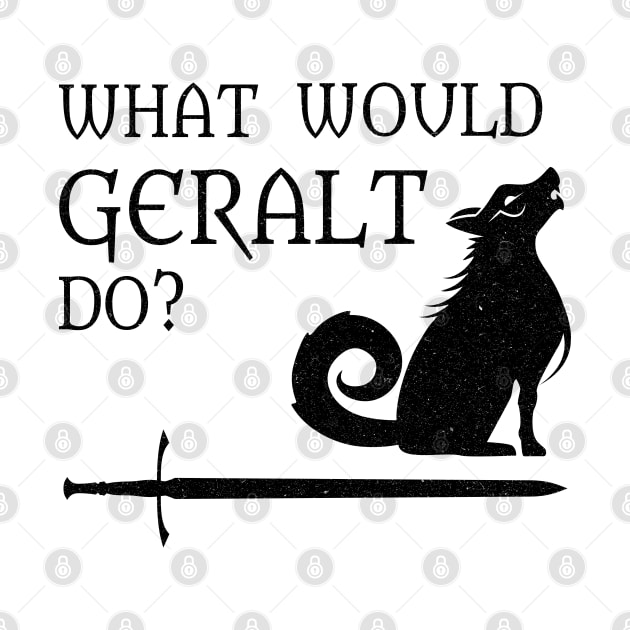 WWGD: What Would Geralt Do? (Distressed) by MoxieSTL