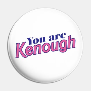 You are Kenough Pin