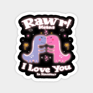 Rawr Means I Love You In Dinosaur, I Love You Design Magnet