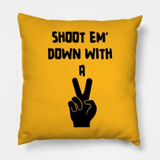 Shoot Em' Down With A Peace Sign Pillow