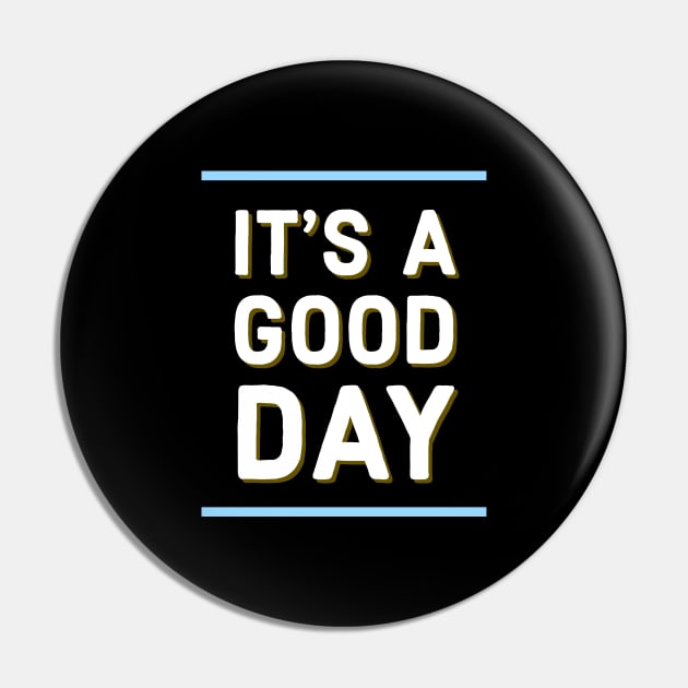 It's a good day Pin by Imaginate