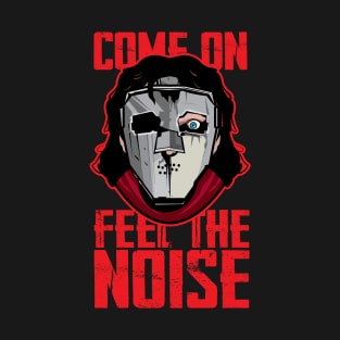 Come On Feel The Noise T-Shirt