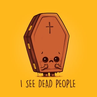 I see dead people T-Shirt