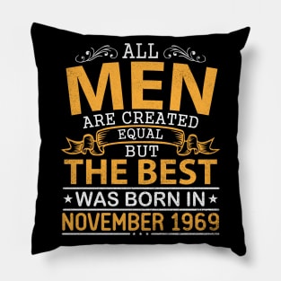 Happy Birthday To Me Papa Dad Son All Men Are Created Equal But The Best Was Born In November 1969 Pillow