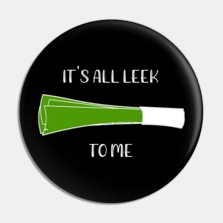 It's All Leek To Me Pin