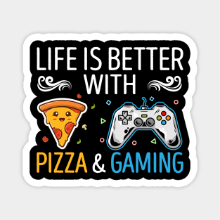 Life Is Better With Pizza And Gaming Magnet