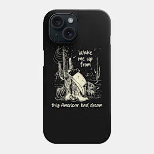 Wake Me Up From This American Bad Dream Hat Cactus Cowgirl Phone Case