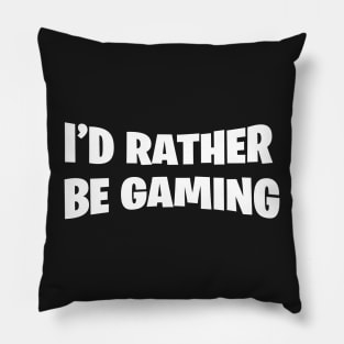 Rather be gaming Pillow