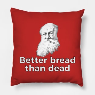 Better Bread Than Dead Pillow