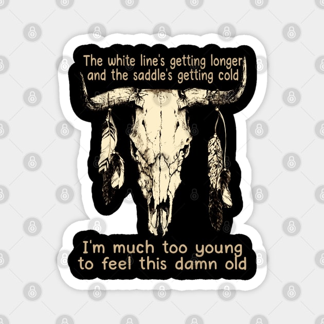 The White Line's Getting Longer And The Saddle's Getting Cold Outlaw Music Bull Skull Magnet by Chocolate Candies
