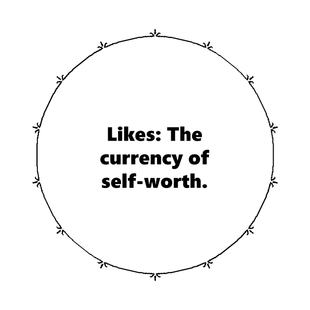 Likes: The currency of self-worth.. Mandala Circular black design with Alegría funy quuotes about social media by Mandalasia