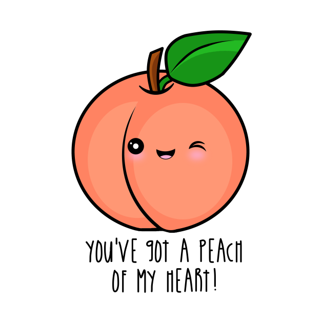 You've Got A Peach Of My Heart! - Peaches - Phone Case | TeePublic