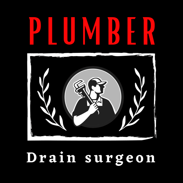 Plumber Drain Surgeon funny motivational design by Digital Mag Store