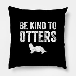 Be kind to otters Pillow