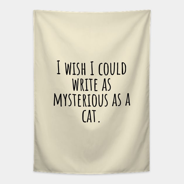 I-wish-I-could-write-as-mysterious-as-a-cat. Tapestry by Nankin on Creme