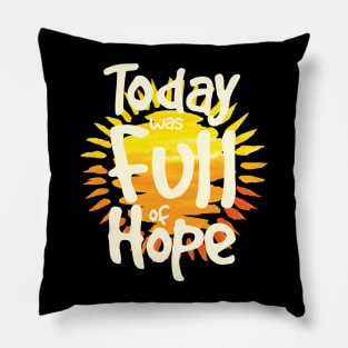 'Today Was Full Of Hope' Food and Water Relief Shirt Pillow