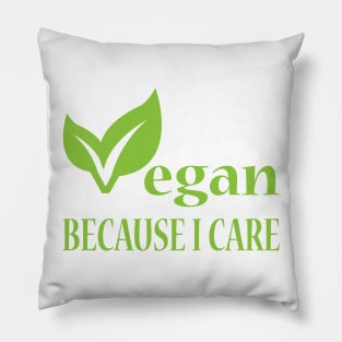 Vegan Because I Care Pillow