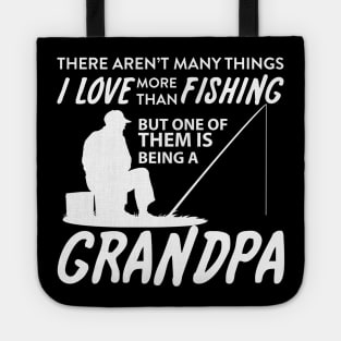 I Love More Than Fishing Being Grandpa Fishing Being Papa Tote