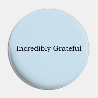 Incredibly Grateful Pin