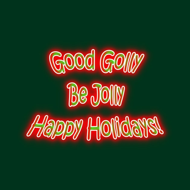 Good Golly Be Jolly Happy Holidays by Creative Creation