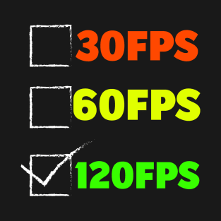 30 fps,60fps,120fps T-Shirt