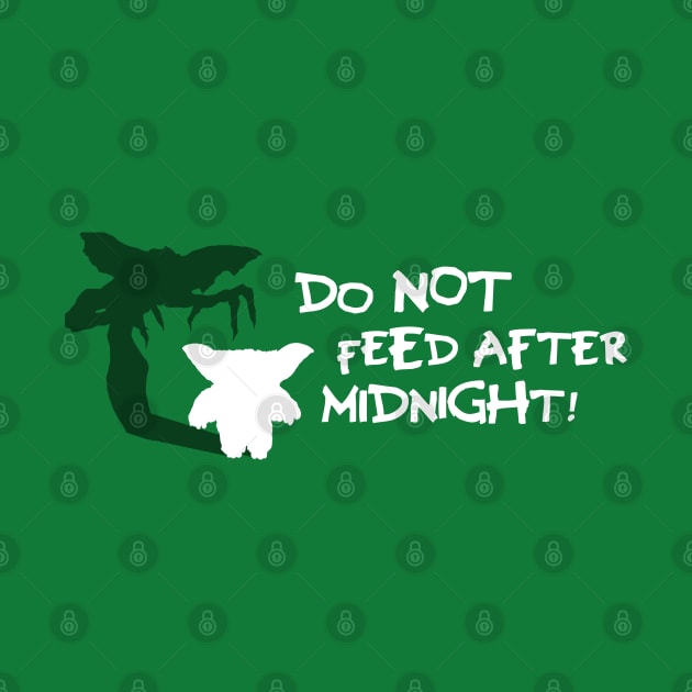 Do not feed after midnight! by NinthStreetShirts