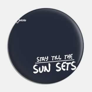 stay till the sun sets - Dotchs Pin