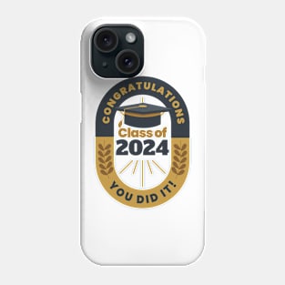 Congratulations Class of 2024 You Did It - Happy Graduation Day Celebration Gift Phone Case