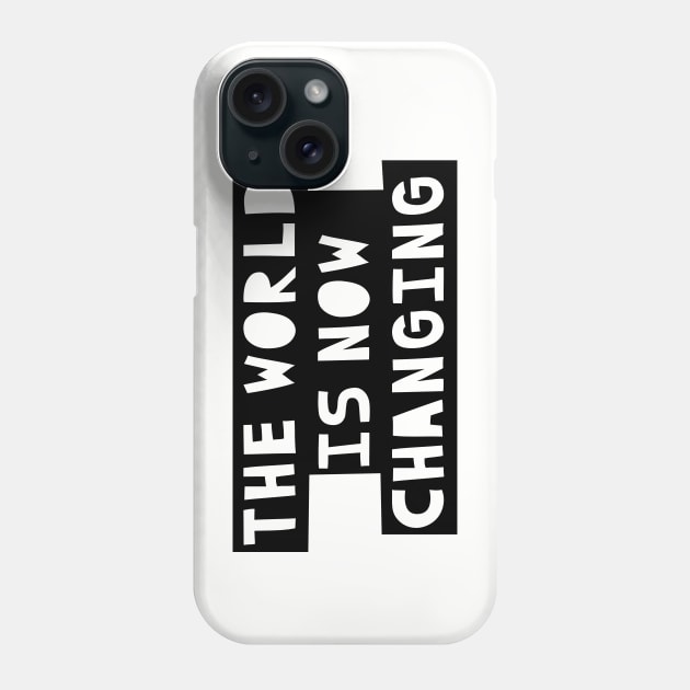 The World is now Changing Phone Case by NJORDUR