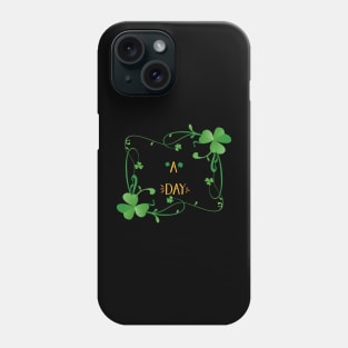 Have a lucky. Day Phone Case