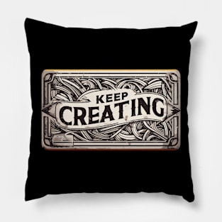 Keep Creating Abstract art Pillow