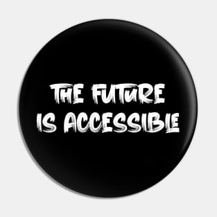 The Future is Accessible Pin