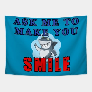 Ask Me To Make You Smile Shark Tapestry