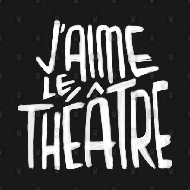 Theater Love, French, Jaime le Theatre by badlydrawnbabe