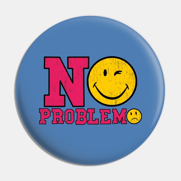 No Problemo Funny Face Pin by Motivation sayings 