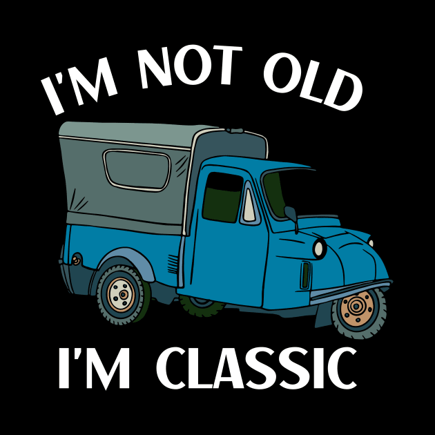 I'm not old I'm classic by GP SHOP