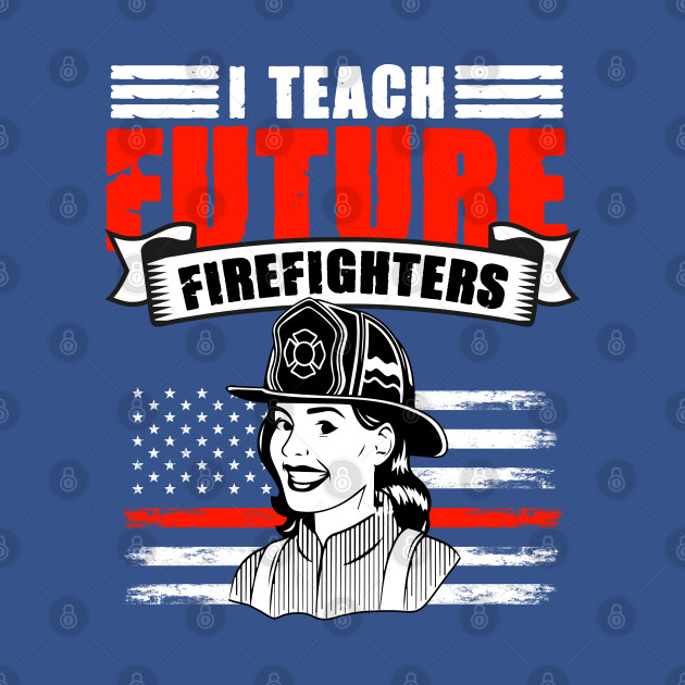 Disover I Teach Future Firefighting For Student Firefighters Fireman - Future Firefighter - T-Shirt