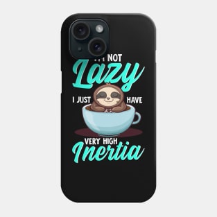 I Am Not Lazy I Just Have Very High Inertia Physics Sloth Phone Case