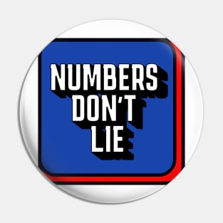 Numbers don't lie Pin