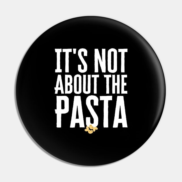 It's Not About The Pasta Pin by HobbyAndArt