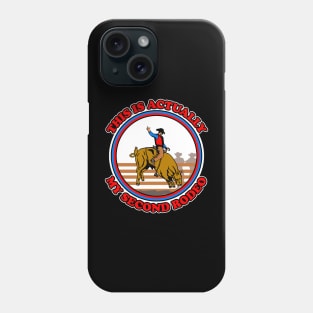 This Is My Second Rodeo Phone Case