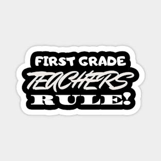 First Grade teachers rule! Magnet