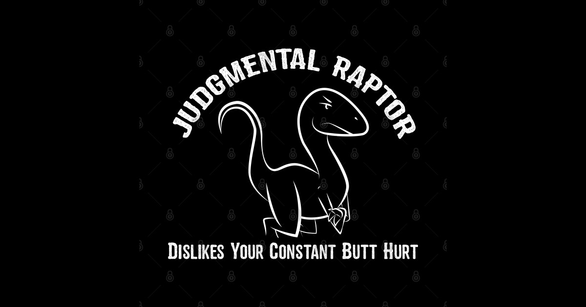 Judgmental Raptor - Butt Hurt - Raptor - Sticker | TeePublic