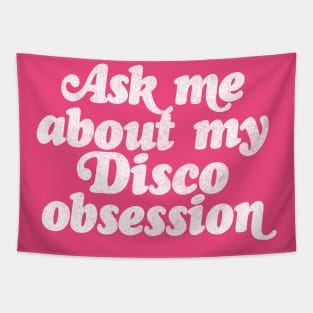 Ask Me About My Disco Obsession Tapestry